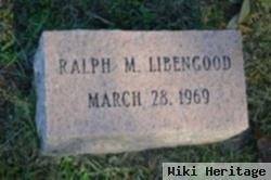 Ralph M. Libengood