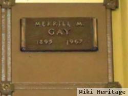 Merrill M Gay