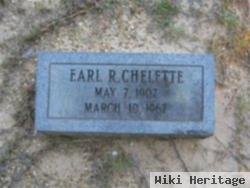 Earl R Chelette