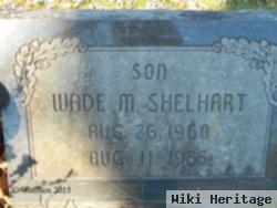 Wade M. Shelhart