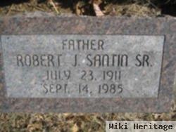 Robert J Santin, Sr