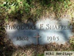 Theodore F Shaffer