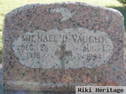 Michael D Vaught