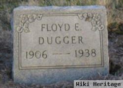 Floyd E Dugger