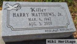 Harry "killer" Matthews, Jr
