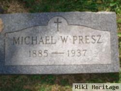 Michael W Presz