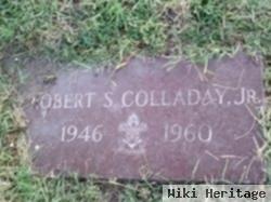 Robert S "bob" Colladay, Jr