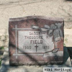 Theodore R Field