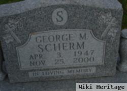 George M Scherm