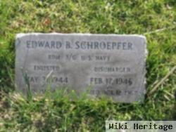 Edward B Schroepfer