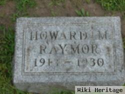 Howard M Raymor