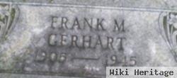 Frank M Gerhart