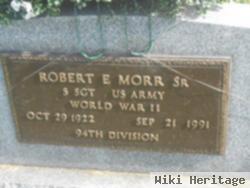 Robert E Morr, Sr