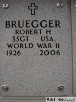 Robert H Bruegger