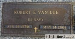 Robert E Van Lue