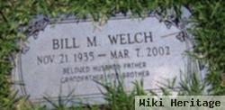 Bill M Welch