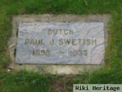 Paul J "dutch" Swetish