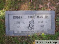 Robert J Troutman, Jr