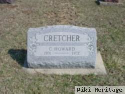 C. Howard Cretcher