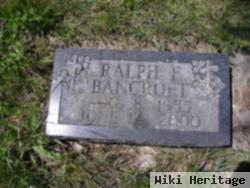 Ralph F Bancroft