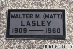 Walter M "matt" Lasley