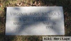 Virginia Ross Nichols Wade Gershey