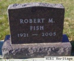 Robert M Fish