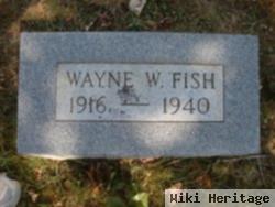 Wayne W Fish