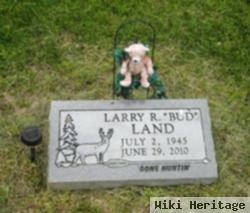 Larry R. "bud" Land