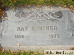 Ray E Miner