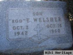 Rod E. Welsher