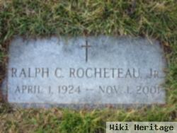 Ralph C Rocheteau, Jr