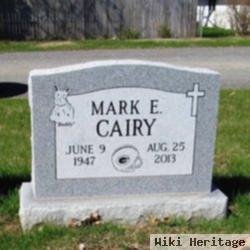 Mark E. Cairy