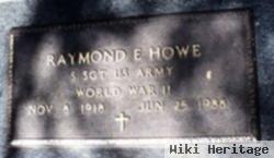 Raymond E Howe