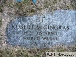 Robert M Gingras