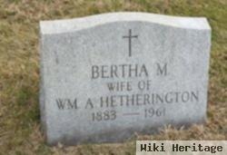 Bertha M Hetherington