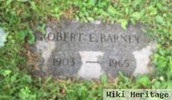 Robert E Barney