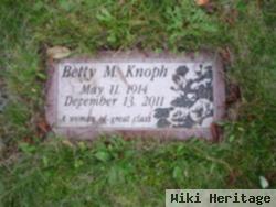 Betty M Knoph