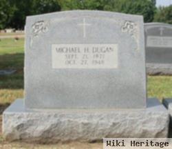 Michael H Dugan