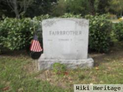 Edward F Fairbrother, Sr