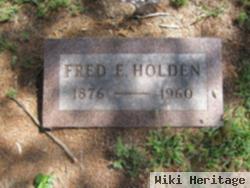 Fred E Holden