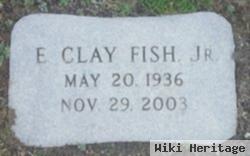 E Clay Fish, Jr