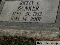 Rickey E Banker