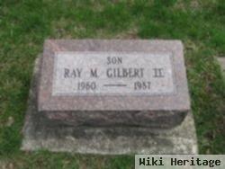 Ray M. Gilbert, Ii