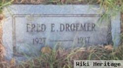 Fred E Droemer