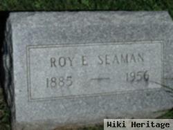 Roy E Seaman