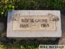 Roy M Grupe