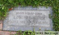 Raymond E Mourer