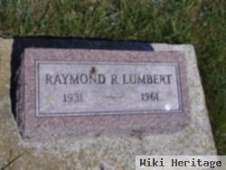 Raymond R Lumbert