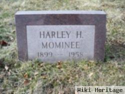 Harley H Mominee